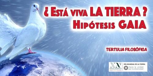 TERTULIAS DE FILOSOFÍA & CAFÉ: “Hipótesis GAIA; ¿está viva la Tierra?”En conmemoración del Día Mundial de la Tierra.