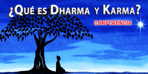 CONFERENCIA: ¿Qué es Dharma y Karma?